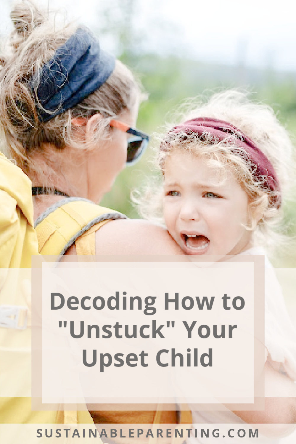 Decoding How to Unstuck Your Upset Child