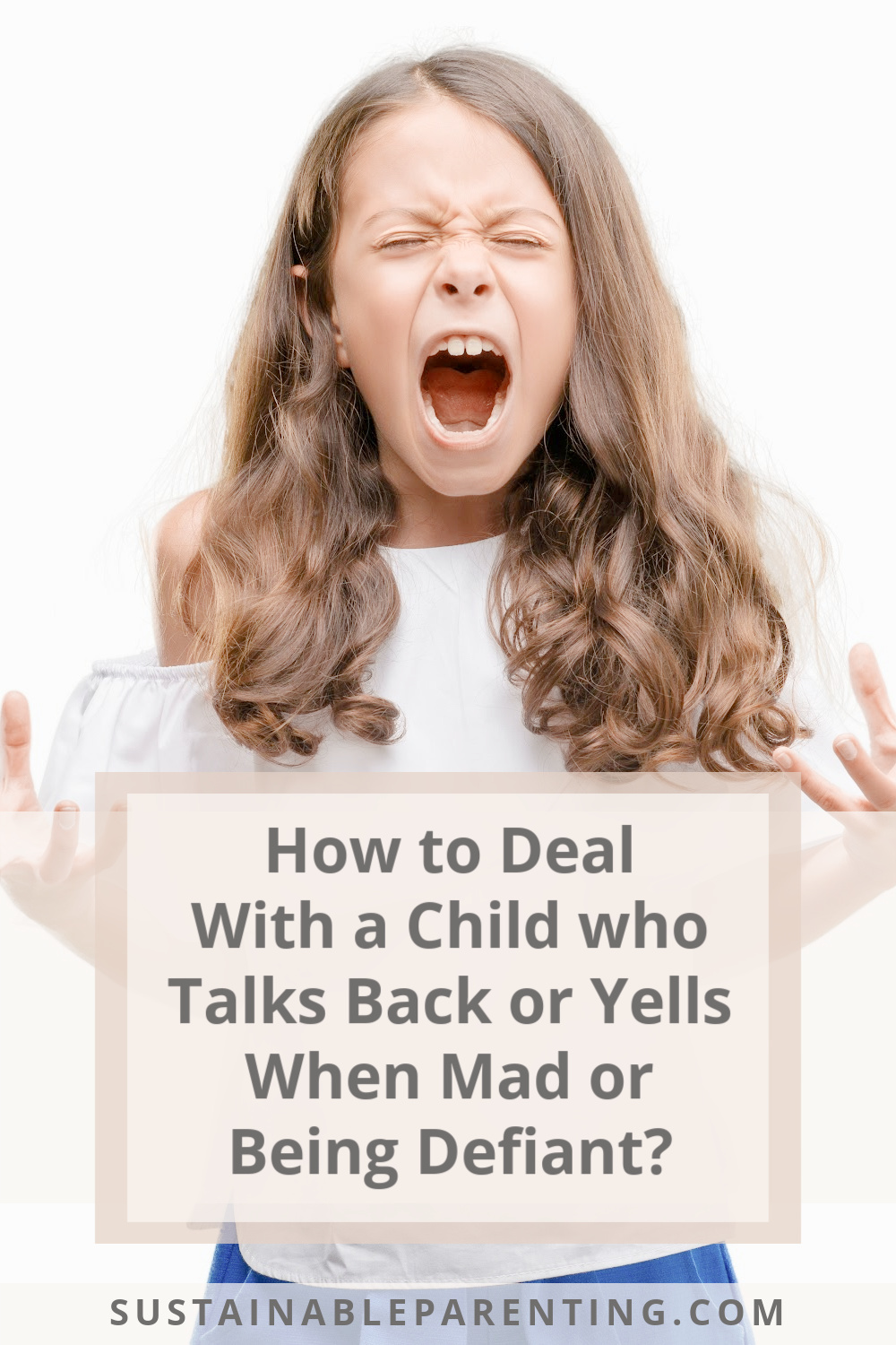 How To Deal With A Child Who Talks Back Or Yells When Mad Or Being Defiant?