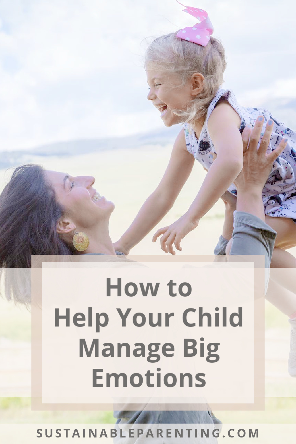 How To Help Your Child Manage Big Emotions